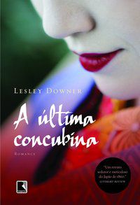 A ÚLTIMA CONCUBINA - LESLEY, DOWNER