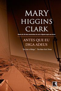 ANTES QUE EU DIGA ADEUS - AUTOR(A): CLARK, MARY HIGGINS