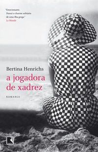 A JOGADORA DE XADREZ - AUTOR(A): HENRICHS, BERTINA