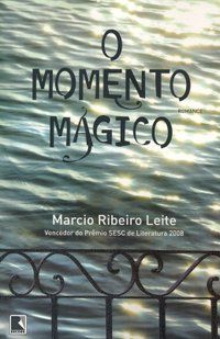 O MOMENTO MÁGICO - AUTOR(A): LEITE, MARCIO