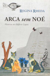 ARCA SEM NOÉ - HISTÓRIAS DO EDIFÍCIO COPAN - AUTOR(A): RHEDA, REGINA