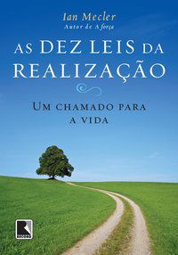 AS DEZ LEIS DA REALIZAÇÃO - UM CHAMADO PARA A VIDA - AUTOR(A): MECLER, IAN
