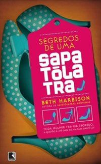 SEGREDOS DE UMA SAPATÓLATRA - HARBISON, BETH