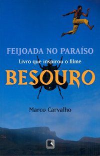 FEIJOADA NO PARAÍSO - A SAGA DE BESOURO, O CAPOEIRA - AUTOR(A): CARVALHO, MARCO