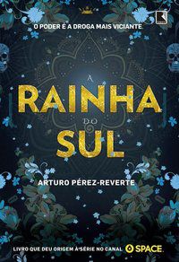 A RAINHA DO SUL - AUTOR(A): PEREZ-REVERTE, ARTURO