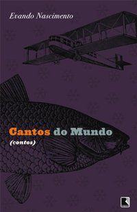 CANTOS DO MUNDO - AUTOR(A): NASCIMENTO, EVANDO