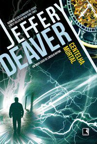 CENTELHA MORTAL - AUTOR(A): DEAVER, JEFFERY