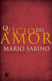 O VÍCIO DO AMOR - AUTOR(A): SABINO, MARIO