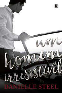 UM HOMEM IRRESISTÍVEL - AUTOR(A): STEEL, DANIELLE