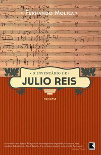 O INVENTÁRIO DE JULIO REIS - AUTOR(A): MOLICA, FERNANDO
