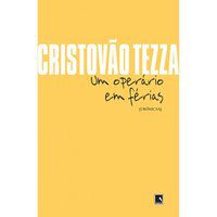 UM OPERÁRIO EM FÉRIAS - AUTOR(A): TEZZA, CRISTÓVÃO