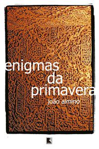 ENIGMAS DA PRIMAVERA - AUTOR(A): ALMINO, JOÃO