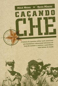 CAÇANDO CHE - AUTOR(A): WEISS, MITCH