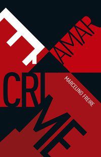 AMAR É CRIME - AUTOR(A): FREIRE, MARCELINO