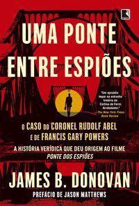 UMA PONTE ENTRE ESPIÕES - AUTOR(A): DONOVAN, JAMES