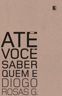 ATÉ VOCÊ SABER QUEM É - AUTOR(A): G., DIOGO ROSAS