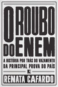 O ROUBO DO ENEM - CAFARDO, RENATA