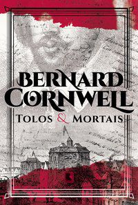 TOLOS E MORTAIS - CORNWELL, BERNARD
