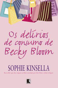 OS DELÍRIOS DE CONSUMO DE BECKY BLOOM - AUTOR(A): KINSELLA, SOPHIE