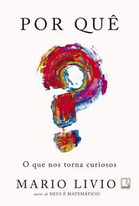 POR QUÊ? O QUE NOS TORNA CURIOSOS - AUTOR(A): LIVIO, MARIO