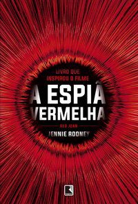 A ESPIÃ VERMELHA - AUTOR(A): ROONEY, JENNIE