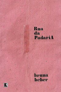 RUA DA PADARIA - AUTOR(A): BEBER, BRUNA