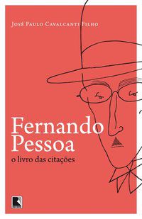 FERNANDO PESSOA, O LIVRO DAS CITAÇÕES - CAVALCANTI FILHO, JOSÉ PAULO