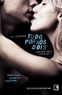 TUDO POR NÓS DOIS (VOL. 3 TRILOGIA BAD BOYS) - VOL. 3 - AUTOR(A): LEIGHTON, M.