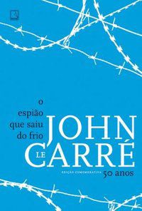 O ESPIÃO QUE SAIU DO FRIO - EDIÇÃO ESPECIAL DE 50 ANOS - AUTOR(A): LE CARRE, JOHN
