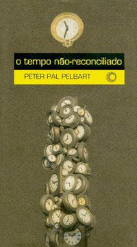 O TEMPO NÃO RECONCILIADO - VOL. 160 - PELBART, PETER PÁL