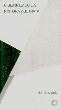 O SIGNIFICADO DA PINTURA ABSTRATA - VOL. 161 - AUTOR(A): PULS, MAURICIO