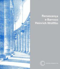 RENASCENÇA E BARROCO - VOL. 7 - WOLFFLIN, HEINRICH