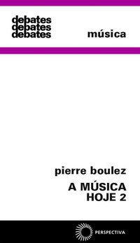 A MÚSICA HOJE 2 - VOL. 2 - BOULEZ, PIERRE