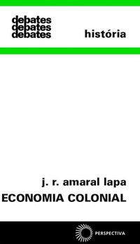 ECONOMIA COLONIAL - LAPA, J. R. AMARAL