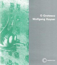 O GROTESCO - AUTOR(A): KAYSER, WOLFGANG