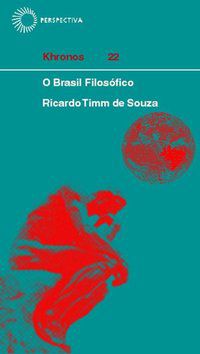BRASIL FILOSÓFICO: HISTÓRIA E SENTIDOS, - SOUZA, RICARDO TIMM DE