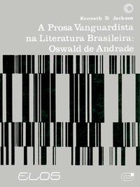 A PROSA VANGUARDISTA NA LITERATURA BRASIL - JACKSON, KENNET D.