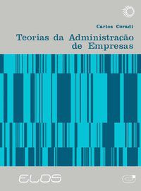 TEORIAS DA ADMINISTRAÇÃO DE EMPRESAS - VOL. 20 - CORADI, CARLOS DANIEL