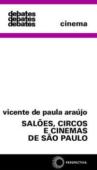 SALÕES, CIRCOS E CINEMA DE SÃO PAULO - ARAÚJO, VICENTE DE PAULA