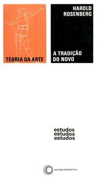 A TRADIÇÃO DO NOVO - ROSENBERG, HAROLD