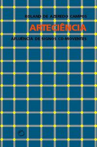 ARTECIENCIA: AFLUÊNCIA DE SIGNOS CO-MOVENTES - AUTOR(A): CAMPOS, ROLAND DE AZEREDO