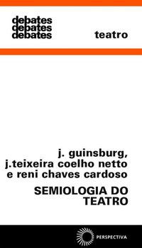 SEMIOLOGIA DO TEATRO - VOL. 138 - GUINSBURG, J.