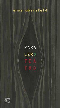 PARA LER O TEATRO - UBERSFELD, ANNE