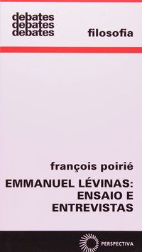 EMMANUEL LÉVINAS: ENSAIO E ENTREVISTAS - AUTOR(A): POIRIE, FRANCOIS