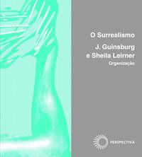O SURREALISMO - VOL. 13 - AUTOR(A): GUINSBURG, J.
