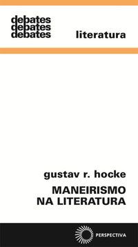 MANEIRISMO NA LITERATURA - HOCKE, GUSTAV R.