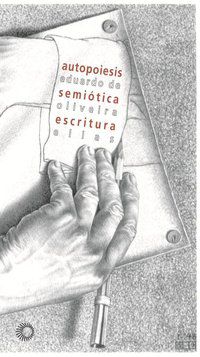AUTOPOIESIS. SEMIÓTICA. ESCRITURA - AUTOR(A): ELIAS, EDUARDO DE OLIVEIRA