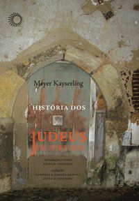 HISTÓRIA DOS JUDEUS EM PORTUGAL - KAYSERLING, MEYER