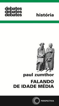 FALANDO DE IDADE MÉDIA - AUTOR(A): ZUMTHOR, PAUL