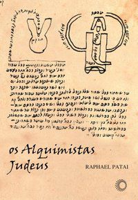 OS ALQUIMISTAS JUDEUS - PATAI, RAPHAEL